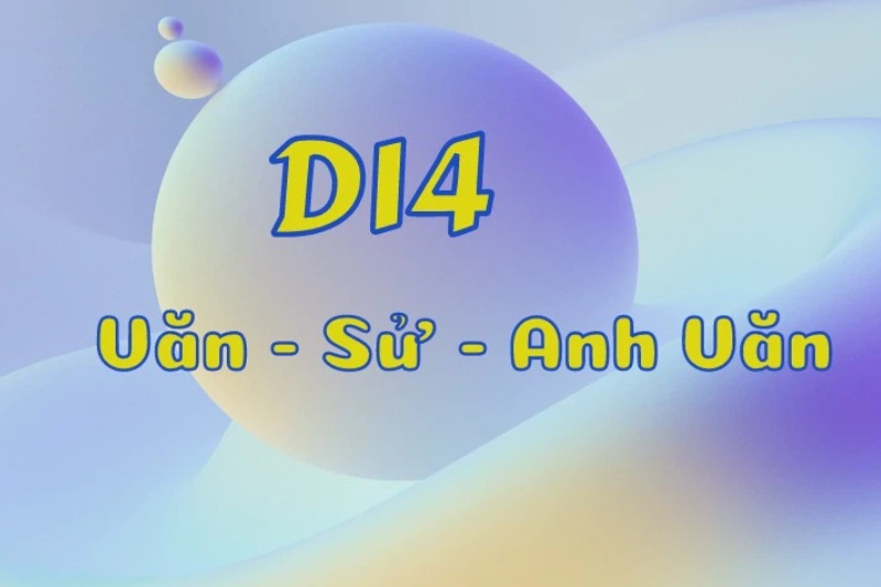 D14 gồm những môn nào? Khối thi D14 gồm môn Ngữ Văn, Lịch Sử và Tiếng Anh