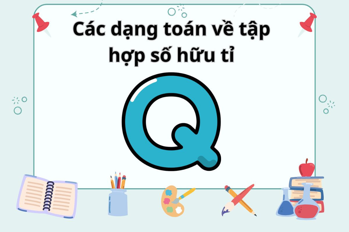 Các dạng toán liên quan đến tập hợp số hữu tỉ Q