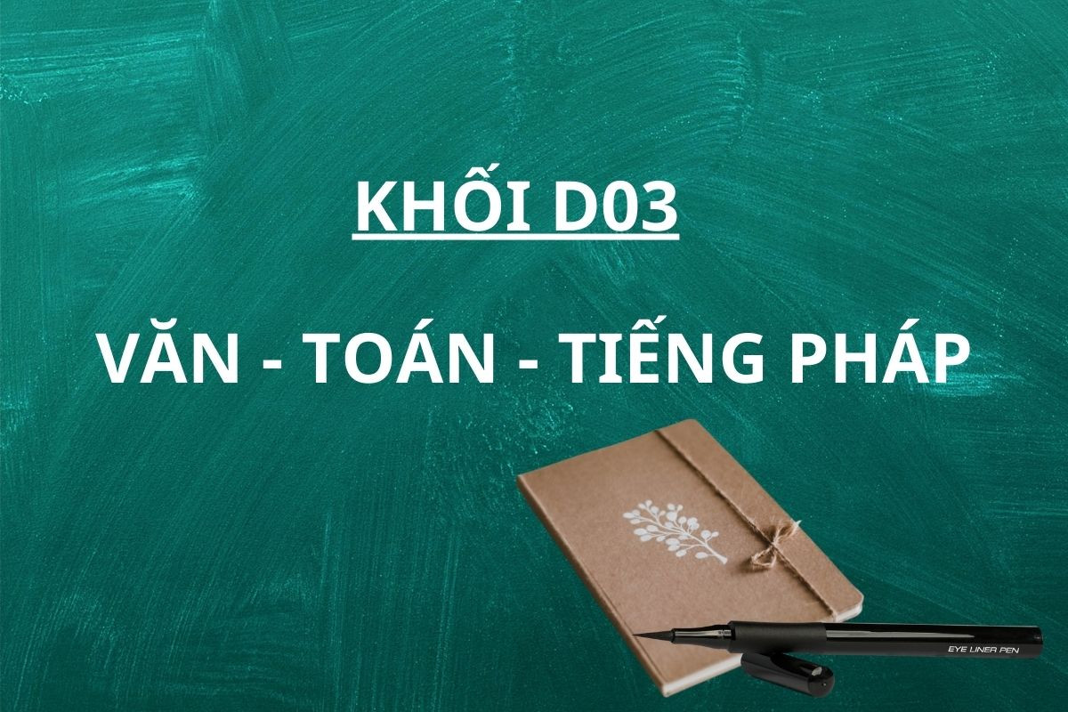 Khối D03 gồm những môn nào?