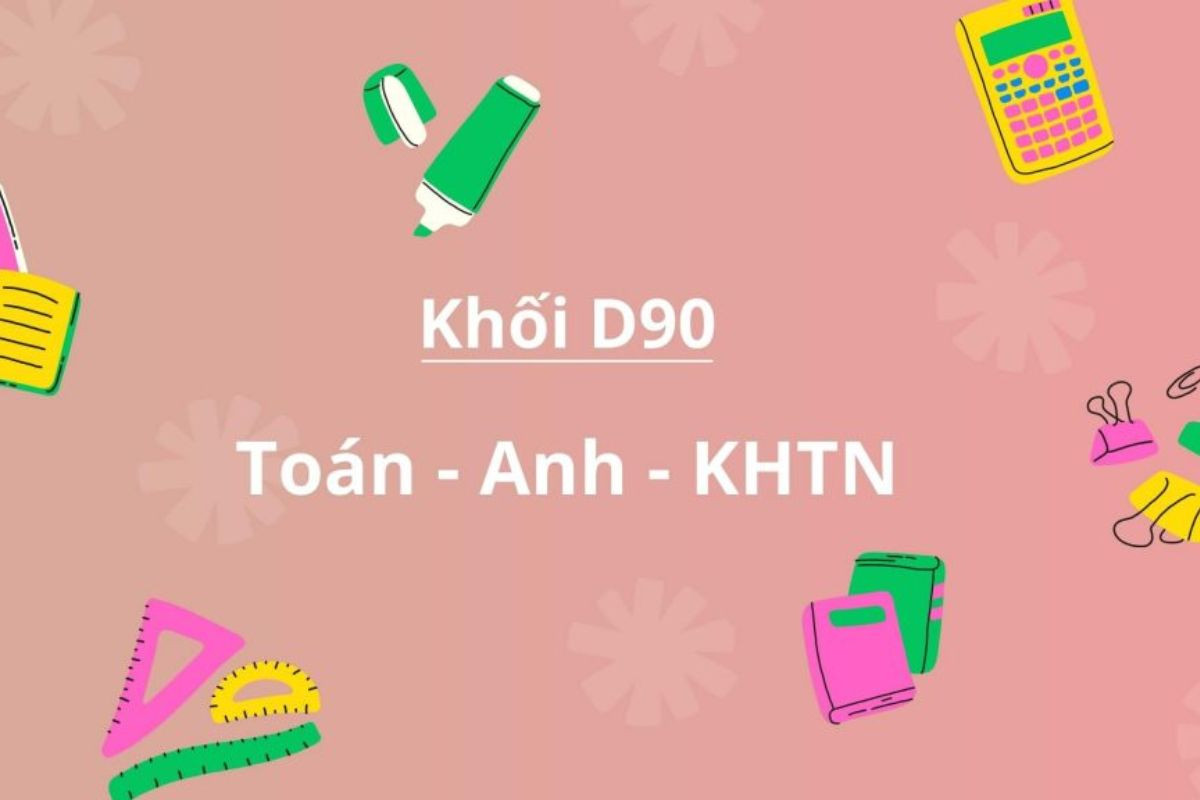 Khối D90 gồm những môn nào?