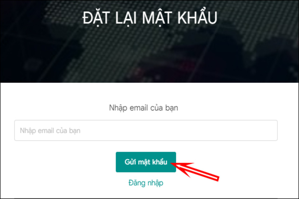 Nhấn nút Gửi mật khẩu sau khi nhập email của bạn