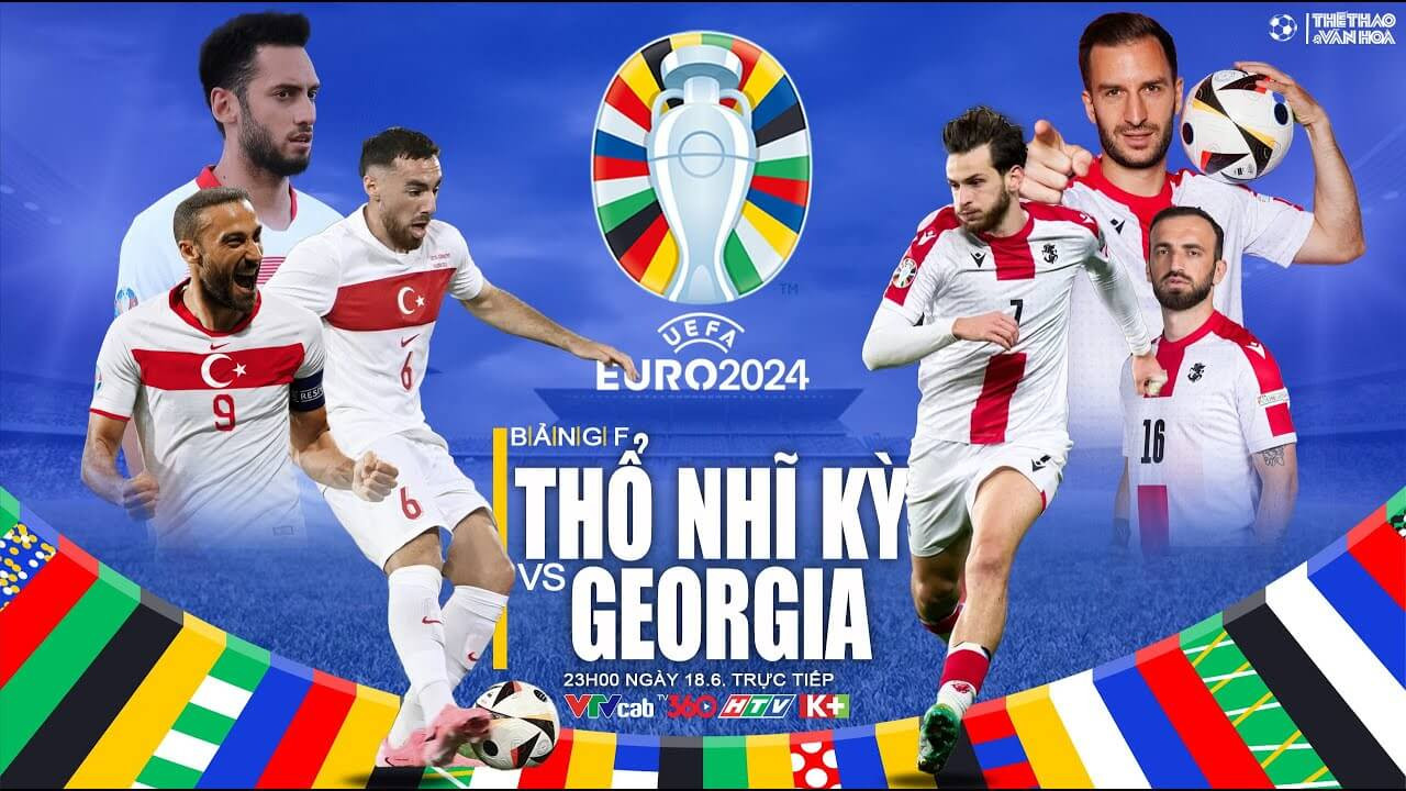 Thổ Nhĩ Kỳ vs Georgia sẽ có trận đối đầu vào ngày 18/06/2024 tại mùa giải EURO 2024