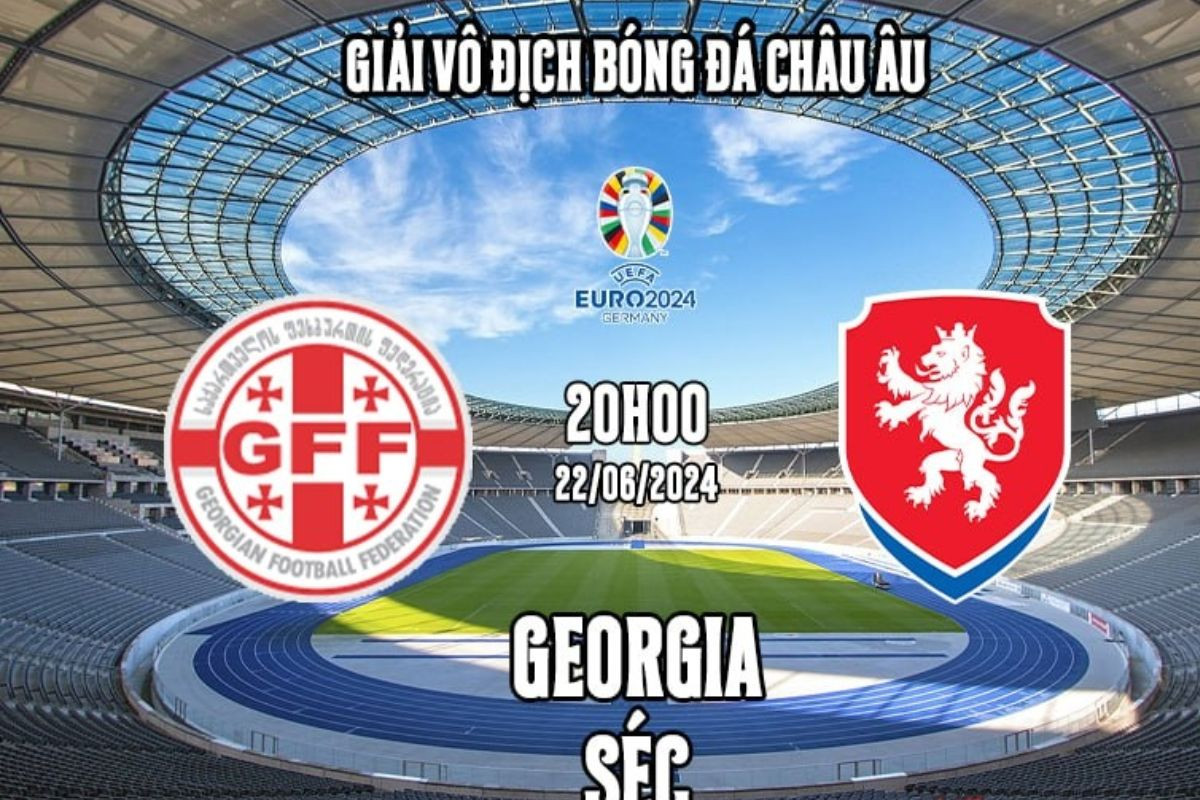 Georgia vs CH Séc sẽ có trận đối đầu tại bảng F vào lúc 20h ngày 22/6 EURO 2024